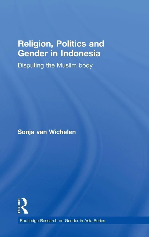 Routledge Religion, Politics and Gender in Indonesia Book