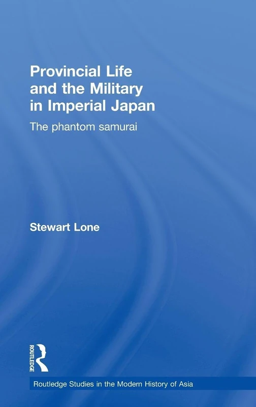 Routledge Provincial Life and the Military in Imperial Japan