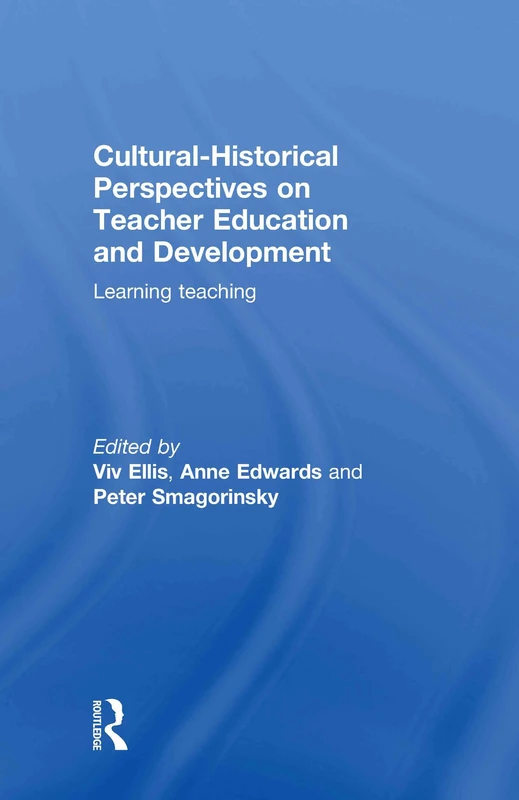 Cultural-Historical Perspectives on Teacher Education and Development: Learning Teaching