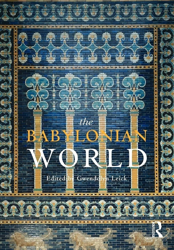 The babylonian world (Routledge Worlds)