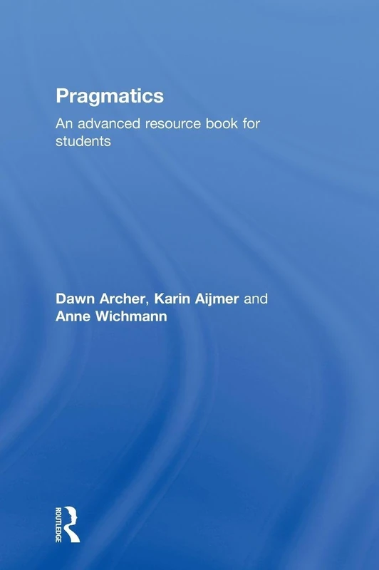 Routledge Pragmatics: Advanced Resource Book for Students