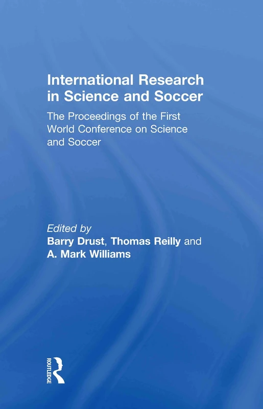 International Research in Science and Soccer: The Proceedings of the First World Conference on Science and Soccer