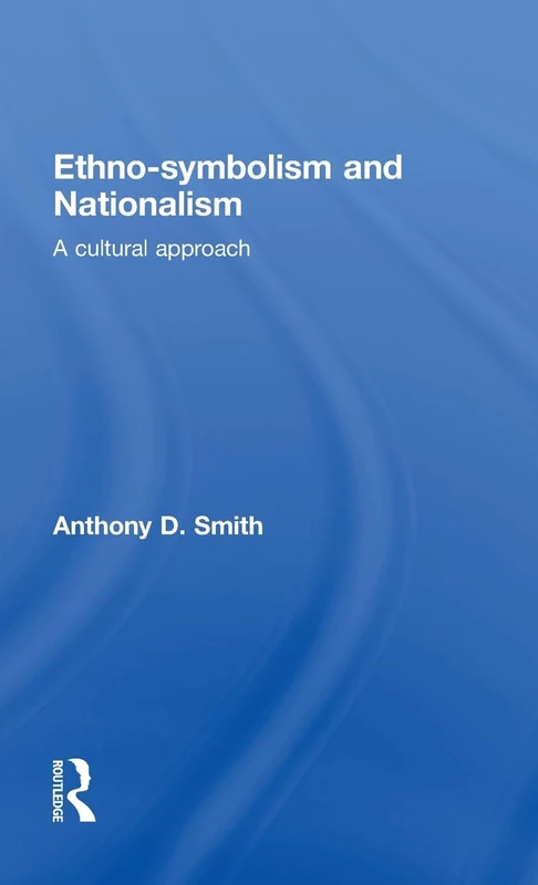 Ethno-symbolism and Nationalism: A Cultural Approach