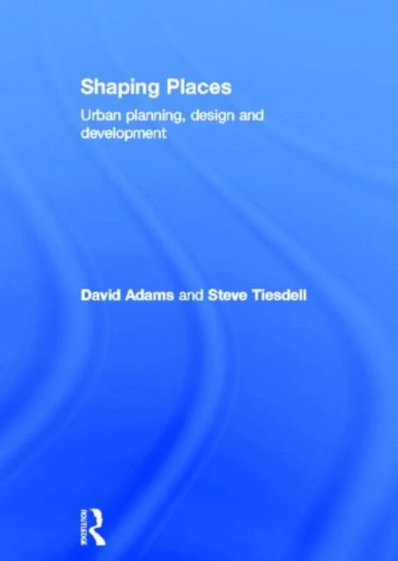 Shaping Places: Urban Planning, Design and Development