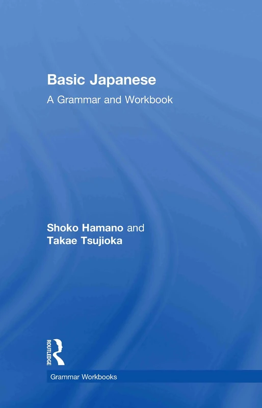 Routledge Basic Japanese: A Grammar and Workbook