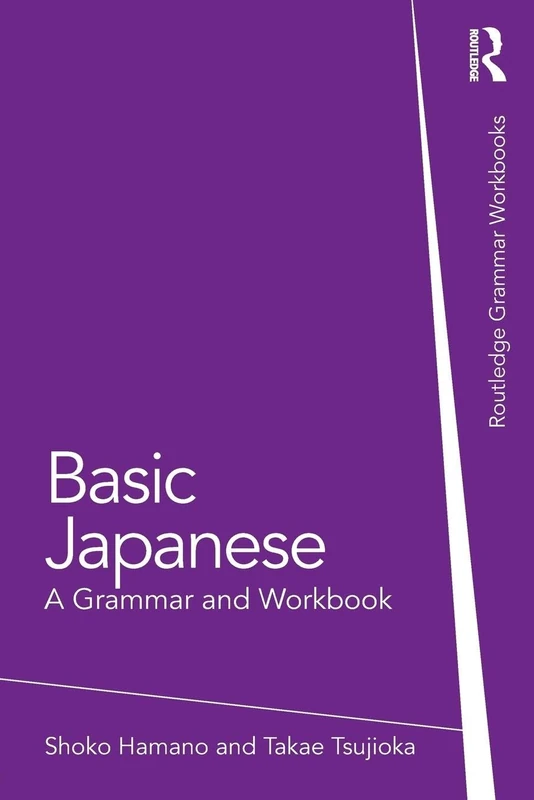Basic Japanese: A Grammar and Workbook (Routledge Grammar Workbooks)