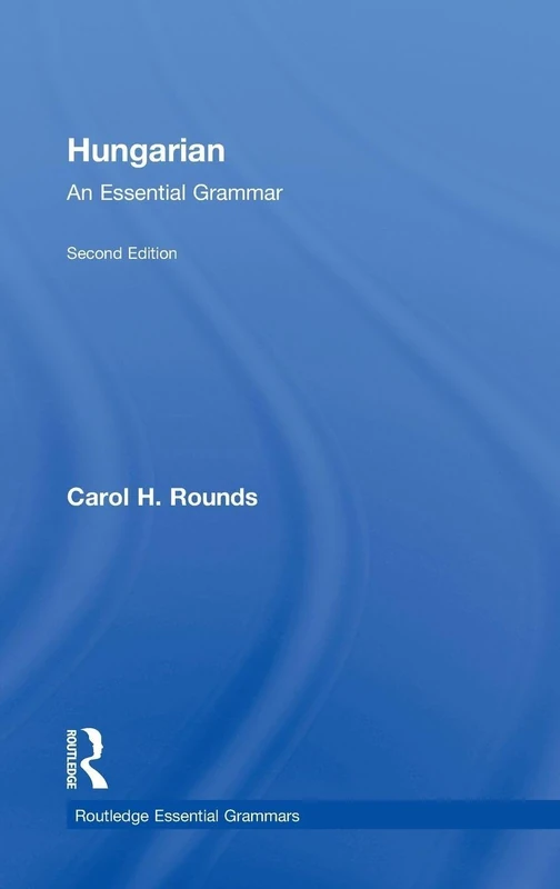 Hungarian: An Essential Grammar (Routledge Essential Grammars)