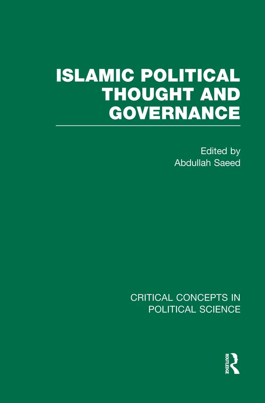Islamic Political Thought and Governance: 4 Volume set (Critical Concepts in Political Science)