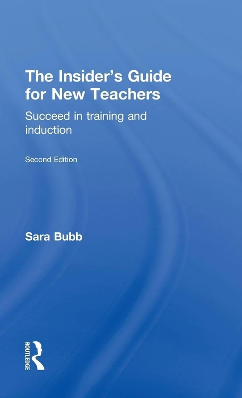 The Insider's Guide for New Teachers: Succeed in Training and Induction