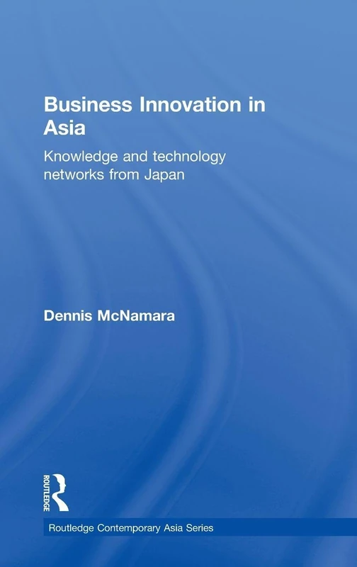 Routledge Business Innovation in Asia - Knowledge Networks