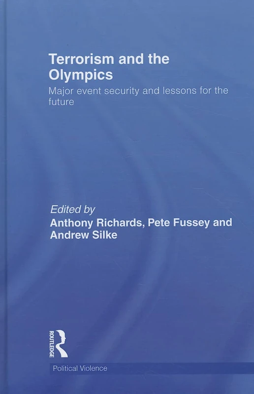 Terrorism and the Olympics: Major Event Security and Lessons for the Future (Political Violence)