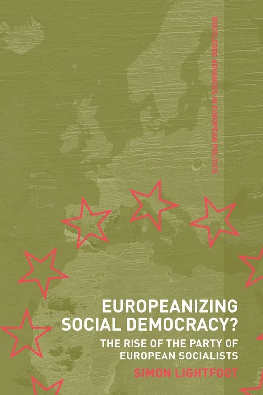 Europeanizing Social Democracy?: The Rise of the Party of European Socialists (Routledge Advances in European Politics) - Image 1