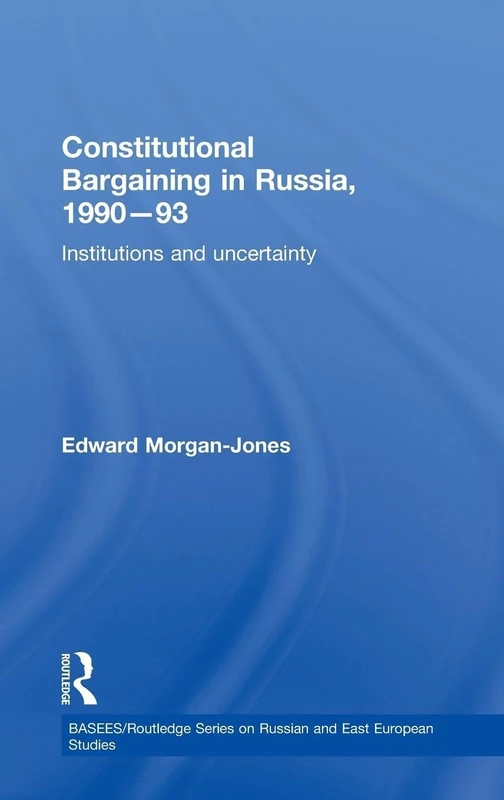 Constitutional Bargaining in Russia 1990-93 - Routledge