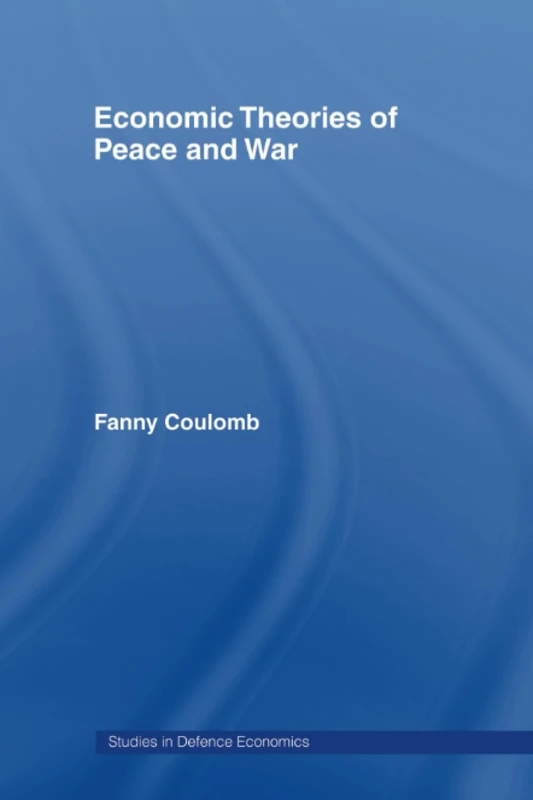 Economic Theories of Peace and War (Routledge Studies in Defence and Peace Economics) - Image 1