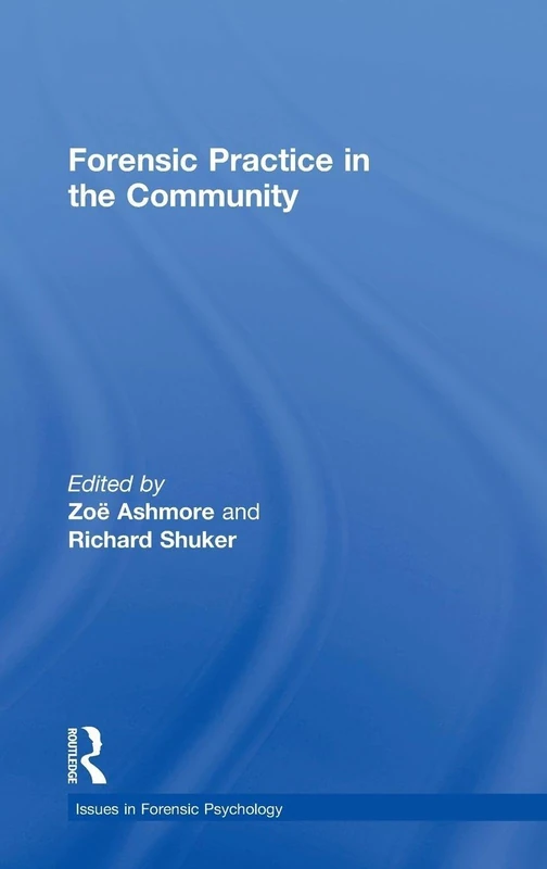 Forensic Practice in the Community (Issues in Forensic Psychology)