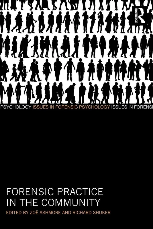 Forensic Practice in the Community (Issues in Forensic Psychology)