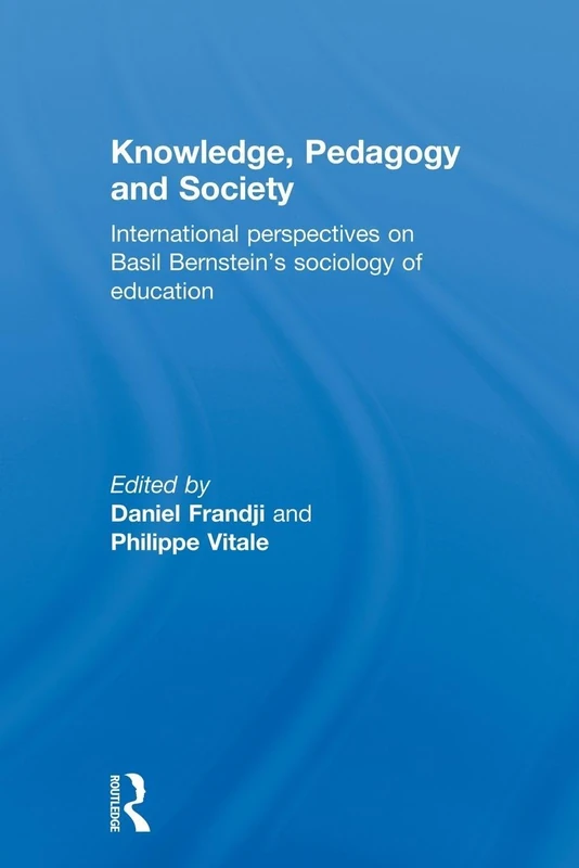 Knowledge, Pedagogy and Society: International Perspectives on Basil Bernstein's Sociology of Education