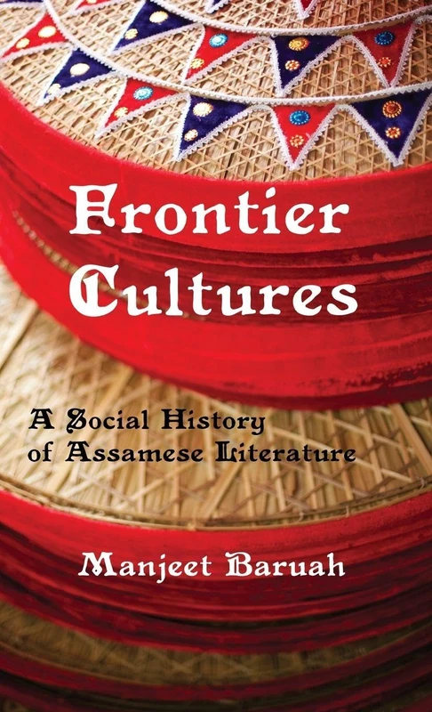 Frontier Cultures: A Social History of Assamese Literature