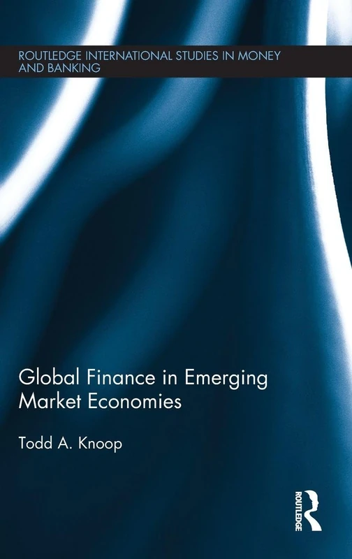 Global Finance in Emerging Market Economies: 77 (Routledge International Studies in Money and Banking)