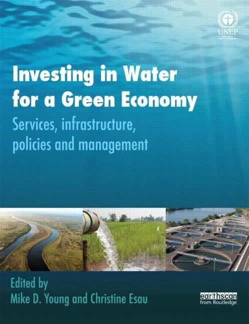 Investing in Water for a Green Economy: Services, Infrastructure, Policies and Management