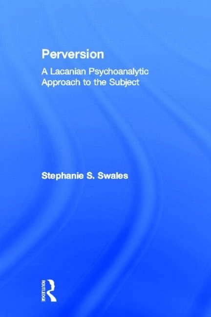 Routledge Perversion: A Lacanian Psychoanalytic Approach