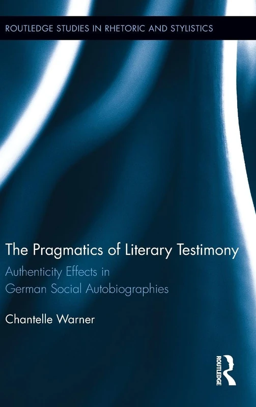 Routledge - The Pragmatics of Literary Testimony (Vol 4)