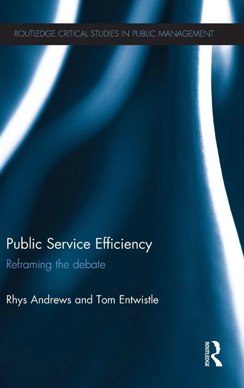 Routledge Public Service Efficiency: Reframing the Debate