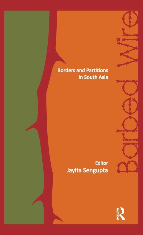 Barbed Wire: Borders and Partitions in South Asia