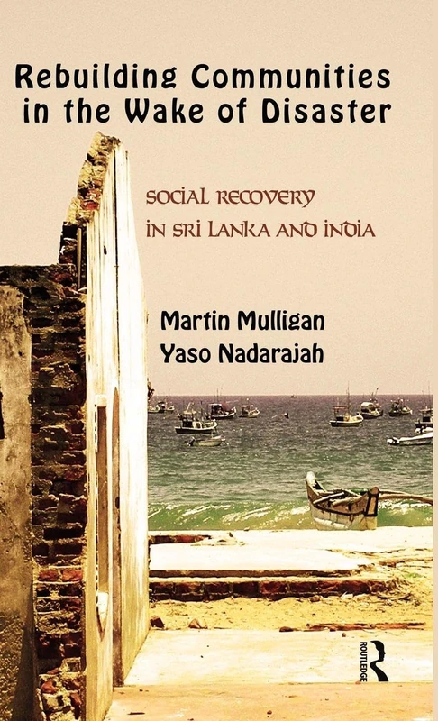 Rebuilding Local Communities in the Wake of Disaster: Social Recovery in Sri Lanka and India