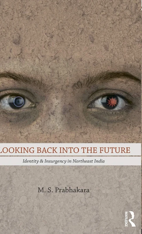 Looking Back into the Future: Identity and Insurgency in Northeast India