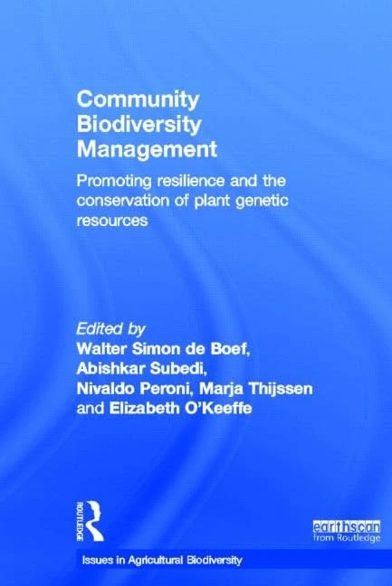 Community Biodiversity Management: Promoting resilience and the conservation of plant genetic resources (Issues in Agricultural Biodiversity)
