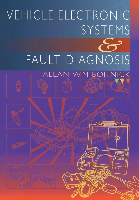 Vehicle Electronic Systems and Fault Diagnosis: A practical guide for vehicle technicians