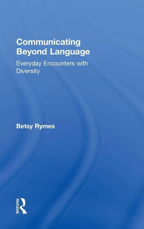 Communicating Beyond Language: Everyday Encounters with Diversity