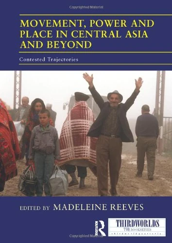 Movement, Power and Place in Central Asia and Beyond: Contested Trajectories (ThirdWorlds)
