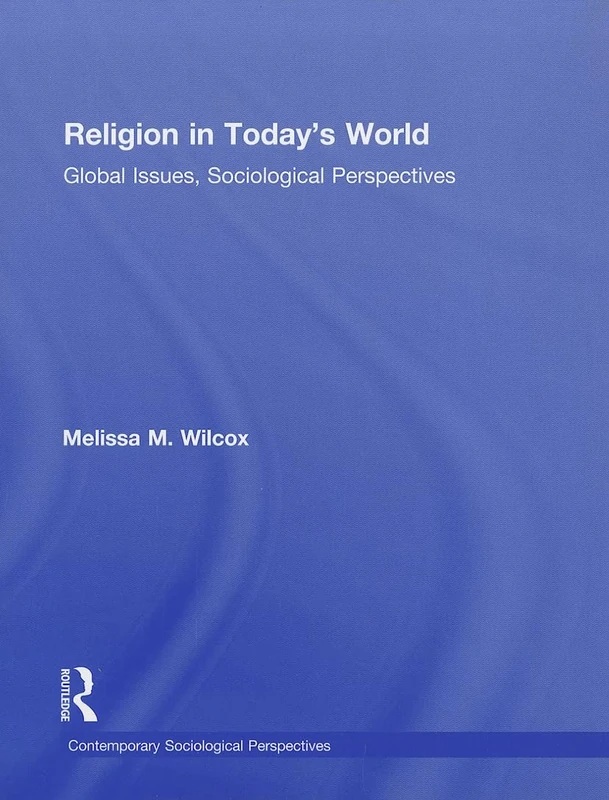 Religion in Today's World: Global Issues, Sociological Perspectives (Sociology Re-Wired)