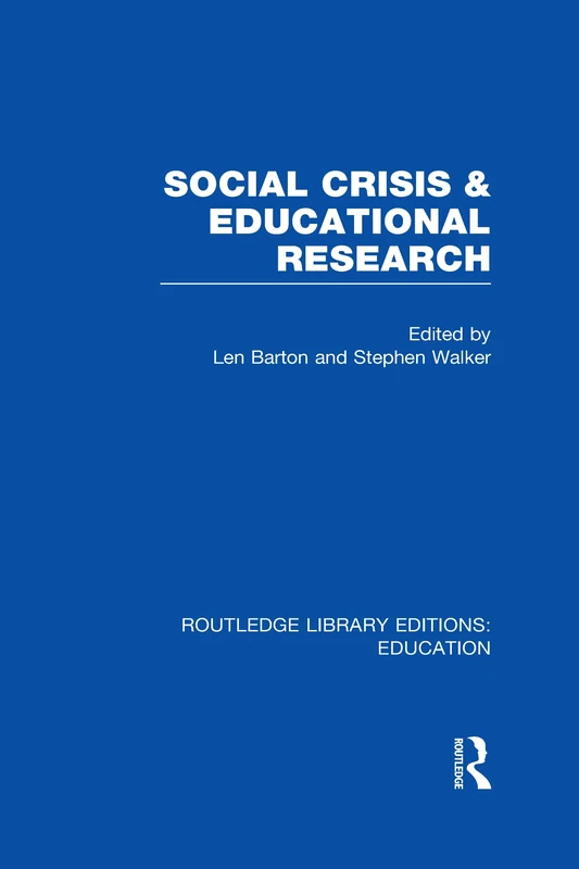 Social Crisis and Educational Research (RLE Edu L) (Routledge Library Editions: Education)