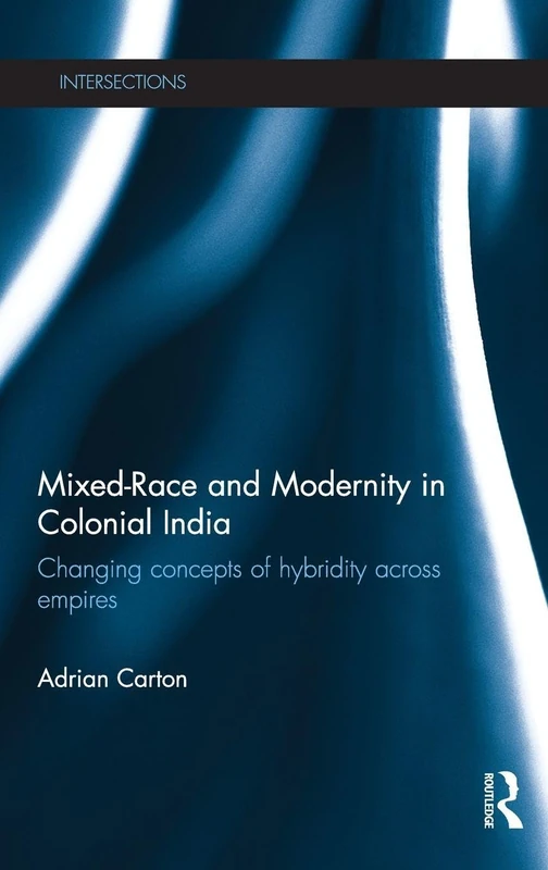 Routledge Mixed-Race and Modernity in Colonial India Book