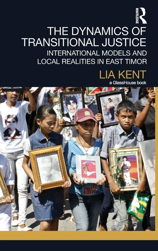 The Dynamics of Transitional Justice:: International Models and Local Realities in East Timor