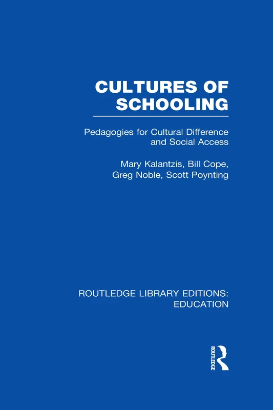 Cultures of Schooling (RLE Edu L Sociology of Education): Pedagogies for Cultural Difference and Social Access (Routledge Library Editions: Education)
