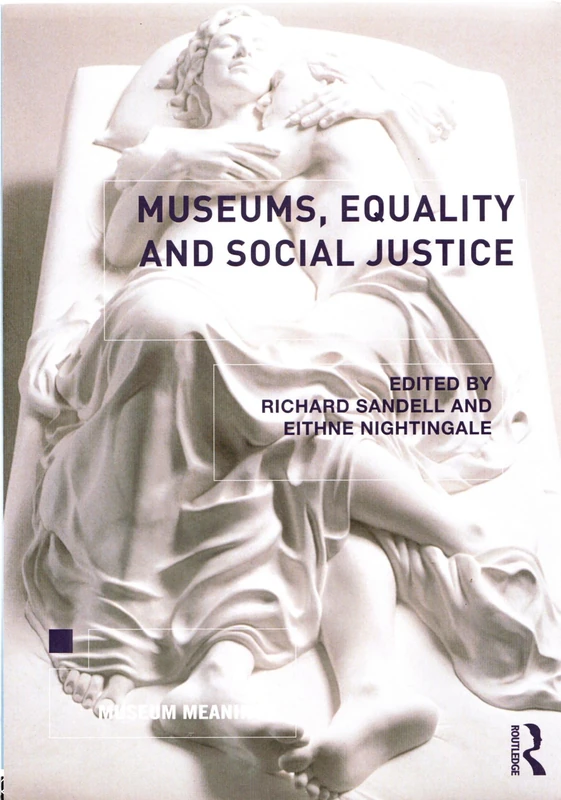 Museums, Equality and Social Justice (Museum Meanings)