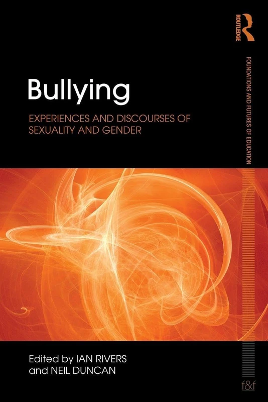 Bullying: Experiences and discourses of sexuality and gender (Foundations and Futures of Education)
