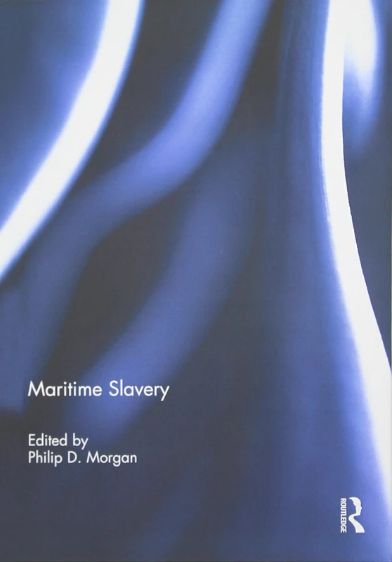 Routledge Maritime Slavery - History of the Middle Passage