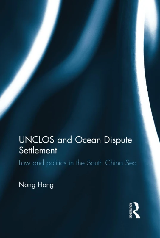 Routledge UNCLOS and Ocean Dispute Settlement - Law and Politics