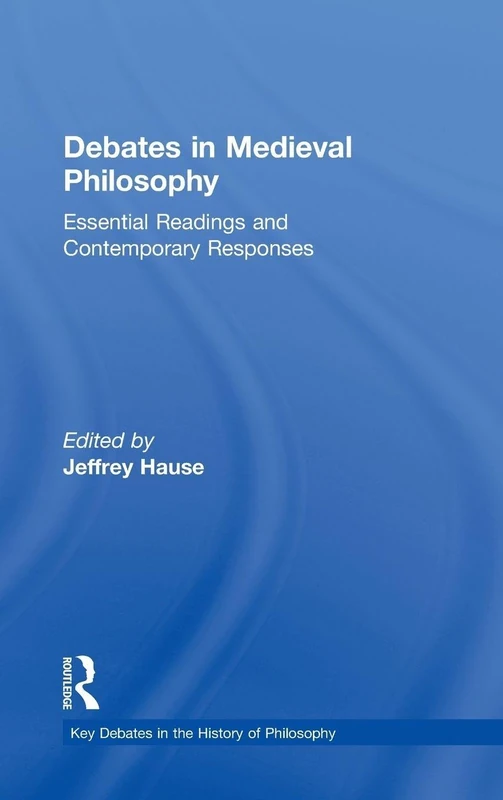 Routledge Debates in Medieval Philosophy - Essential Readings