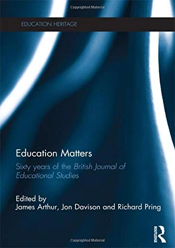 Education Matters: 60 years of the British Journal of Educational Studies (Education Heritage)