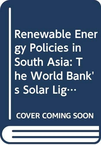 Renewable Energy Policies in South Asia: The World Bank's Solar Lighting Strategies and Design Principles (Routledge Contemporary South Asia Series)