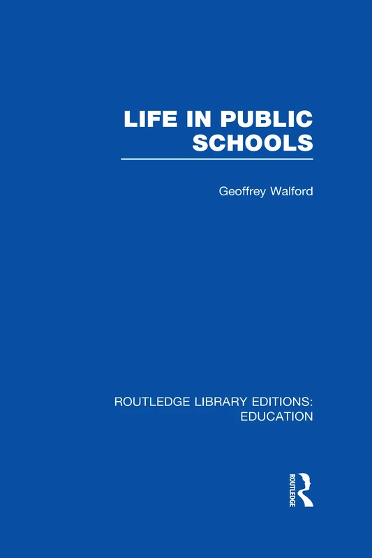 Life in Public Schools (RLE Edu L) (Routledge Library Editions: Education)