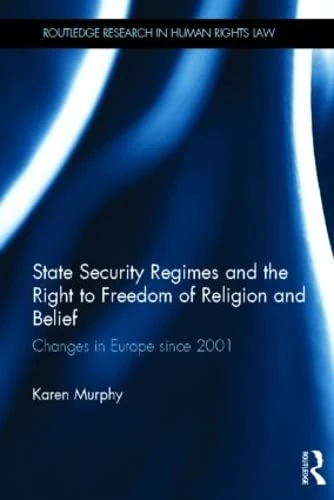 Routledge State Security Regimes and Freedom of Religion Book