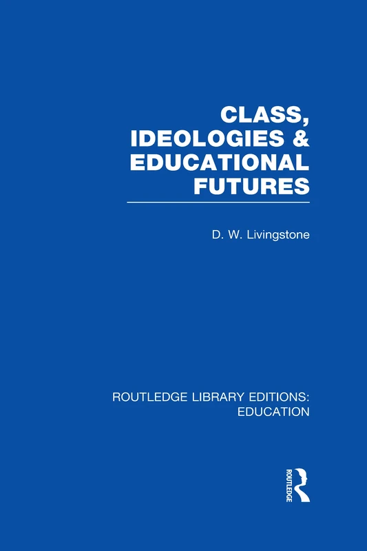 Routledge Class, Ideologies and Educational Futures Book