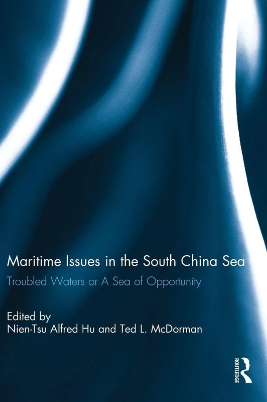 Maritime Issues in the South China Sea: Troubled Waters or A Sea of Opportunity